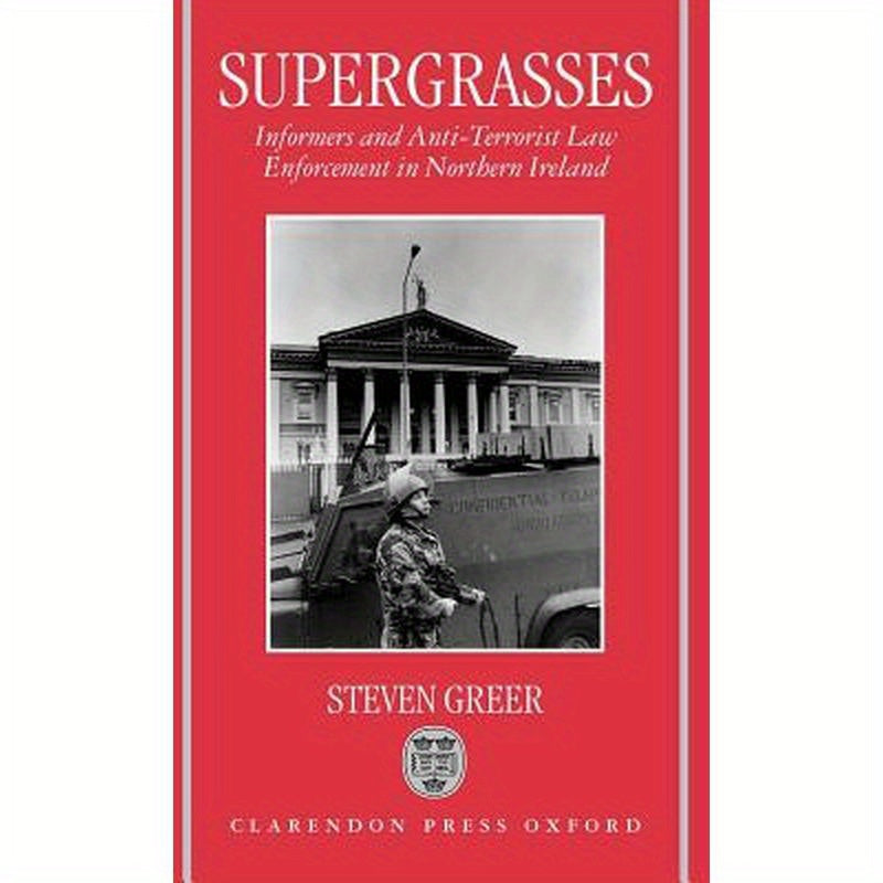 Supergrasses: A Study in Anti-Terrorist Law Enforcement in Northern Ireland