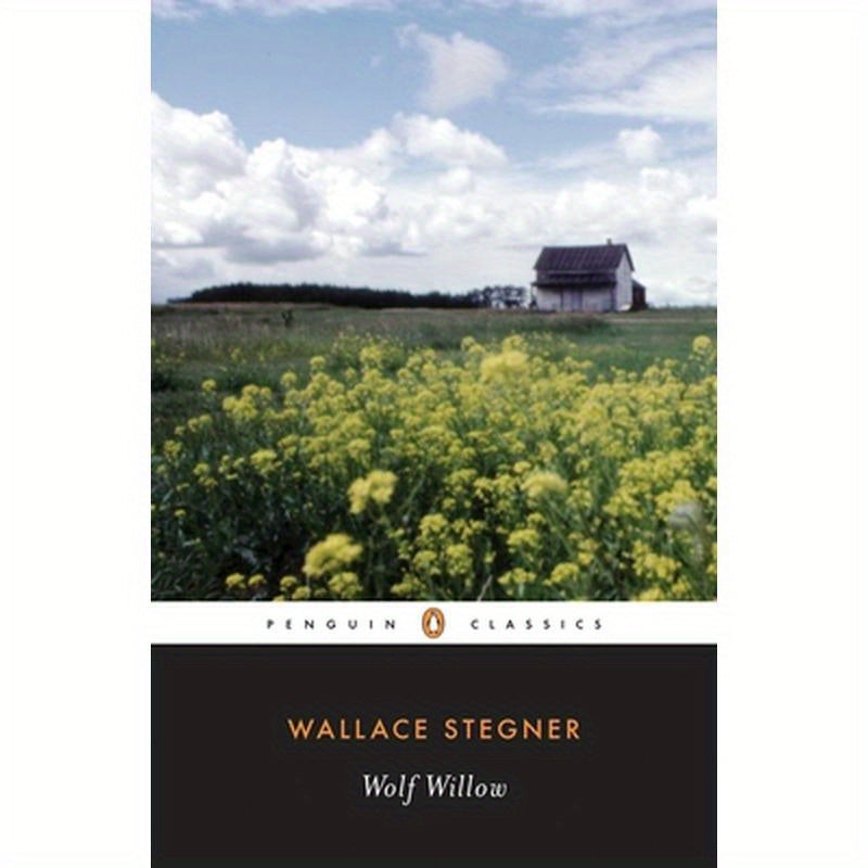 Wolf Willow: A History, a Story, and a Memory of the Last Plains Frontier