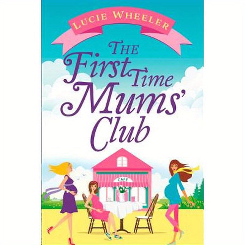 The First Time Mums' Club