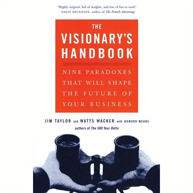 Visionary's Handbook: Nine Paradoxes That Will Shape the Future of Your Business