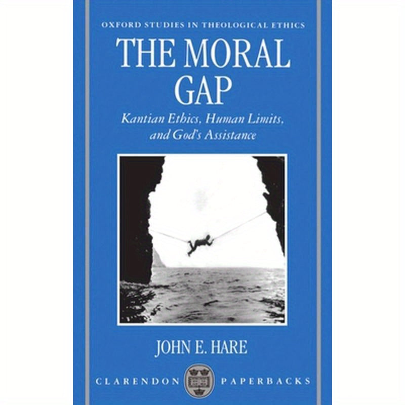 The Moral Gap: Kantian Ethics, Human Limits, and God's Assistance