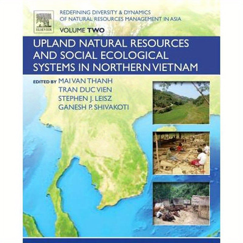 Redefining Diversity and Dynamics of Natural Resources Management in Asia, Volume 2: Upland Natural Resources and Social Ecological Systems in Norther