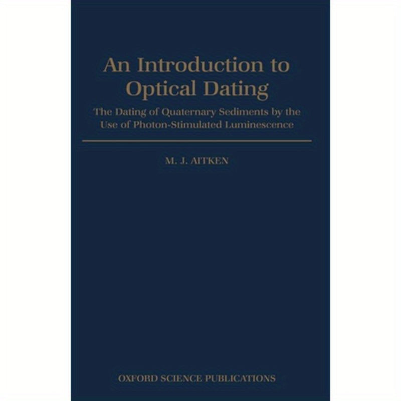 An Introduction to Optical Dating: The Dating of Quaternary Sediments by the Use of Photon-Stimulated Luminescence