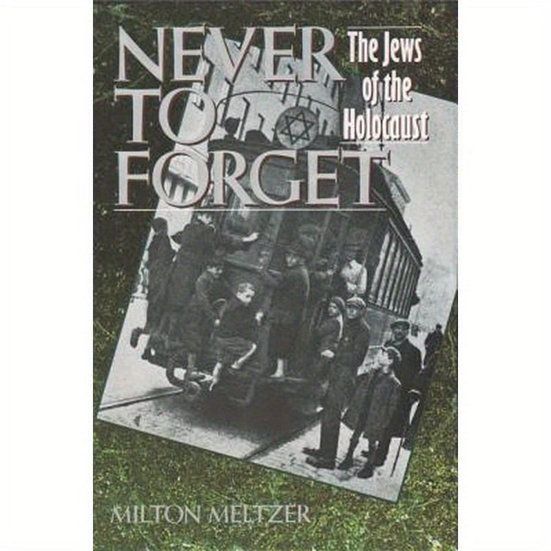 Never to Forget: The Jews of the Holocaust