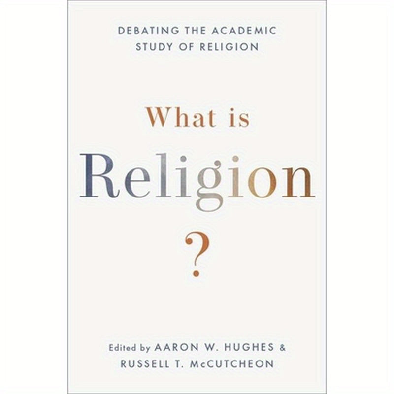 What Is Religion?: Debating the Academic Study of Religion