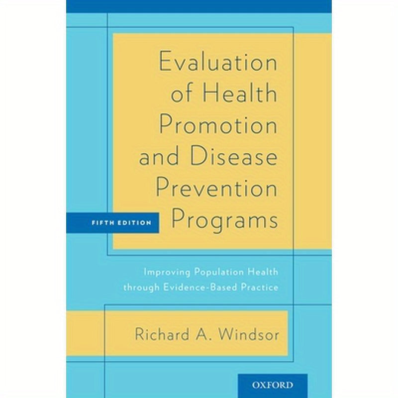 Evaluation of Health Promotion and Disease Prevention Programs: Improving Population Health Through Evidence-Based Practice (Revised)