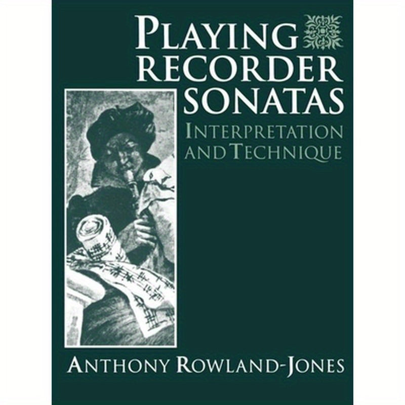 Playing Recorder Sonatas: Interpretation and Technique