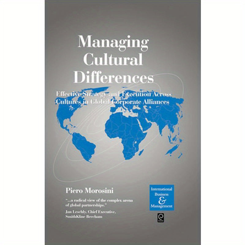 Managing Cultural Differences: Effective Strategy and Execution Across Cultures in Global Corporate Alliances