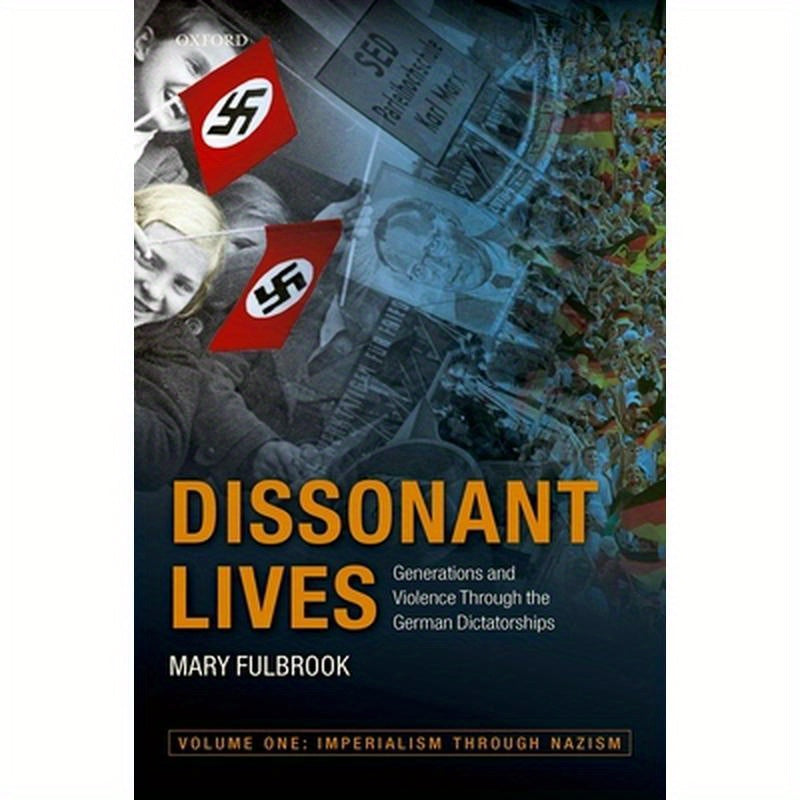 Dissonant Lives: Generations and Violence Through the German Dictatorships