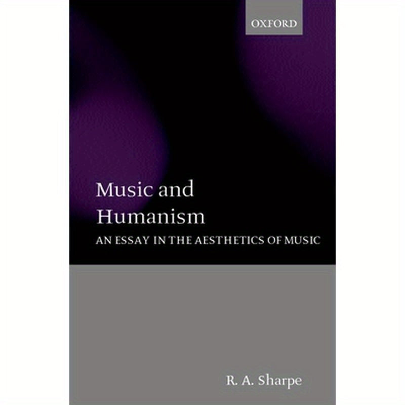 Music and Humanism: An Essay in the Aesthetics of Music