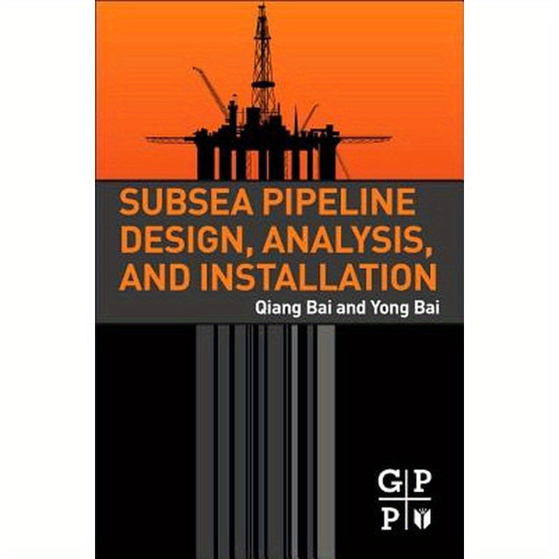 Subsea Pipeline Design, Analysis, and Installation