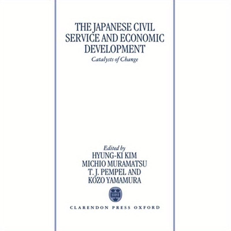 The Japanese Civil Service and Economic Development: Catalysts of Change