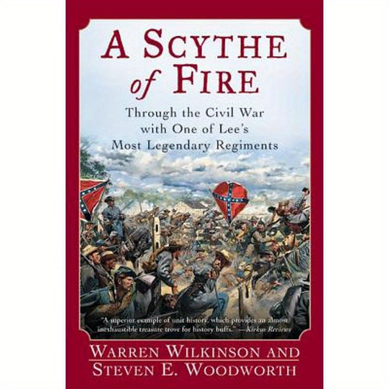A Scythe of Fire: Through the Civil War with One of Lee's Most Legendary Regiments