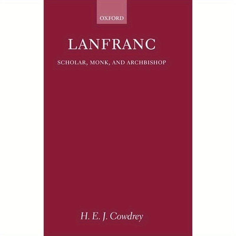 Lanfranc: Scholar, Monk, and Archbishop