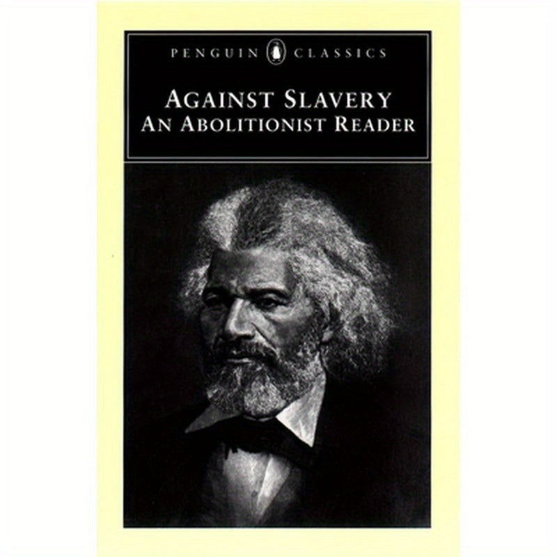 Against Slavery: An Abolitionist Reader