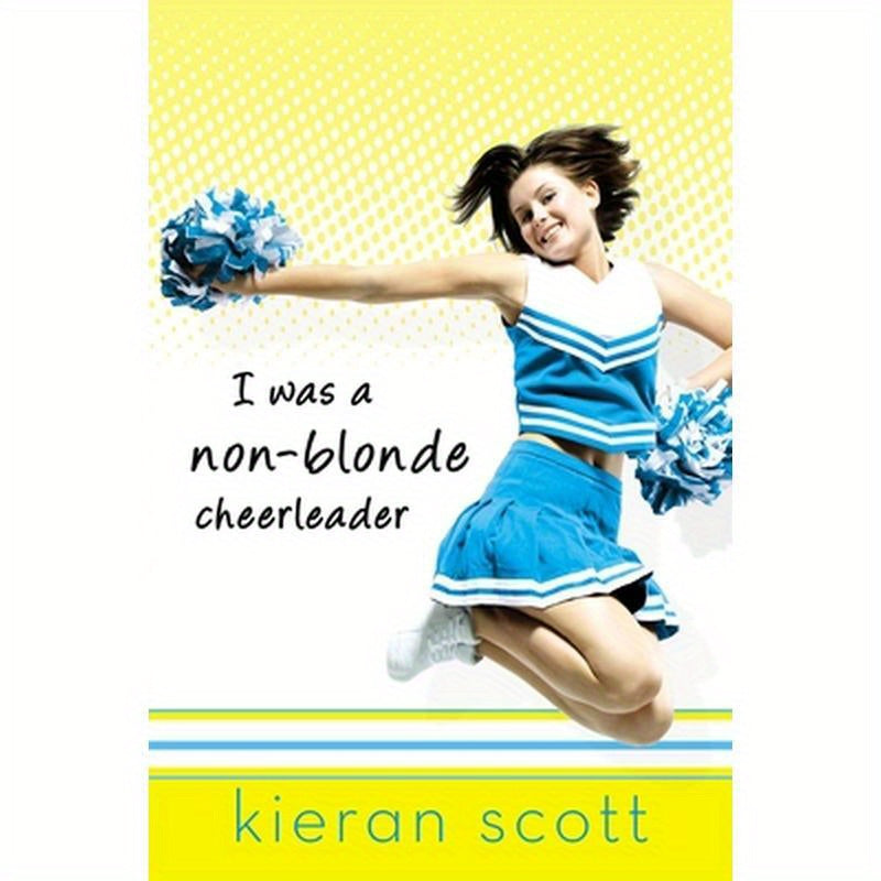I Was a Non-Blonde Cheerleader