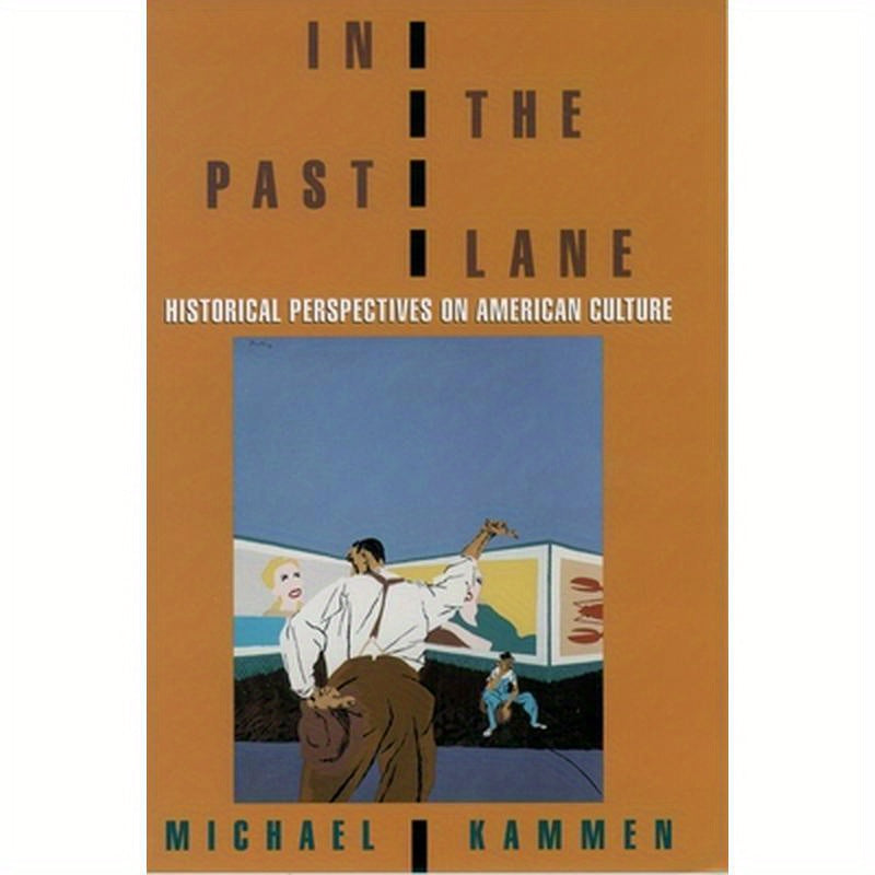 In the Past Lane: Historical Perspectives on American Culture