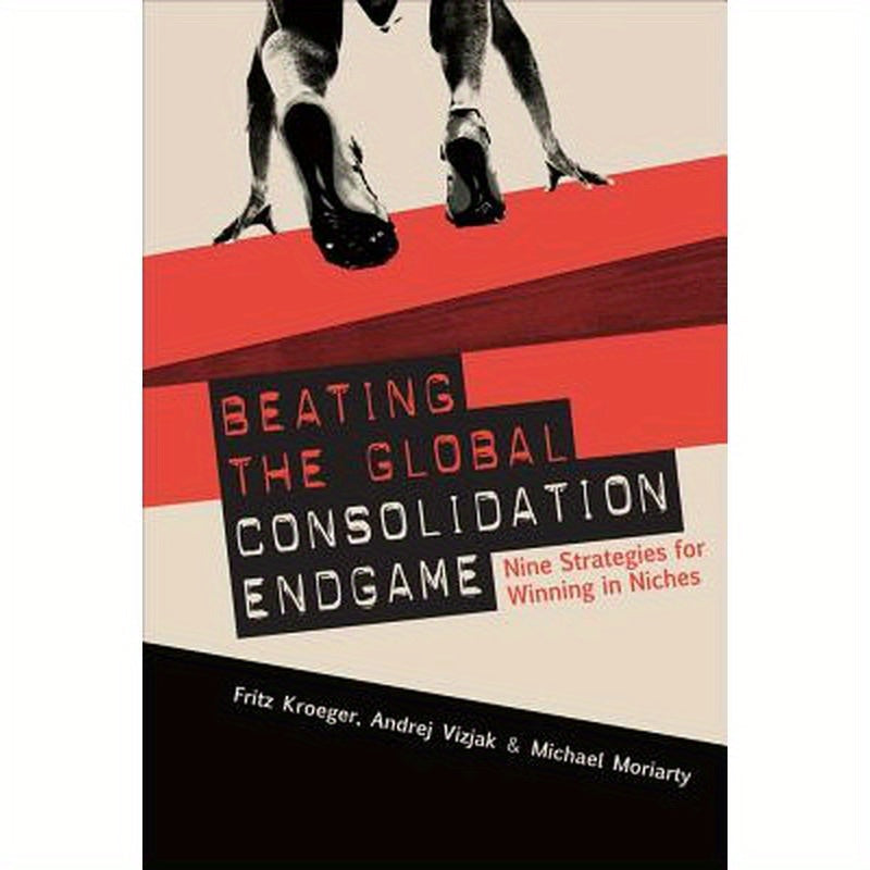 Beating the Global Consolidation Endgame: Nine Strategies for Winning in Niches