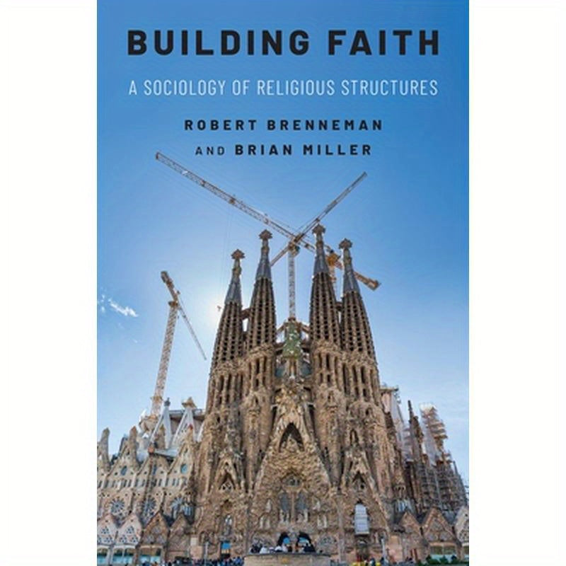 Building Faith: A Sociology of Religious Structures