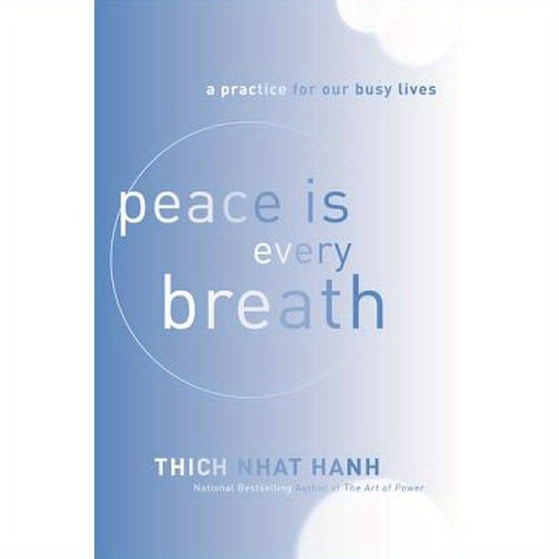 Peace Is Every Breath: A Practice for Our Busy Lives