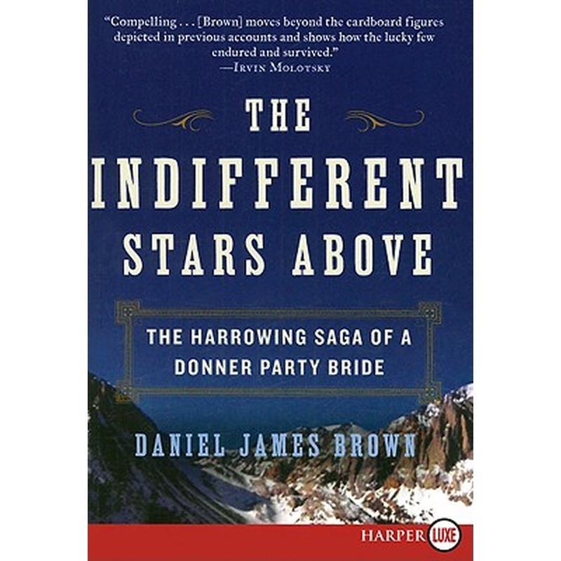 The Indifferent Stars Above: The Harrowing Saga of a Donner Party Bride