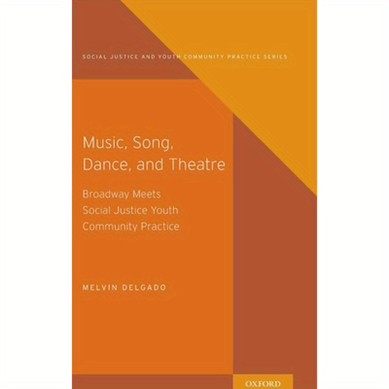 Music, Song, Dance, and Theater: Broadway Meets Social Justice Youth Community Practice