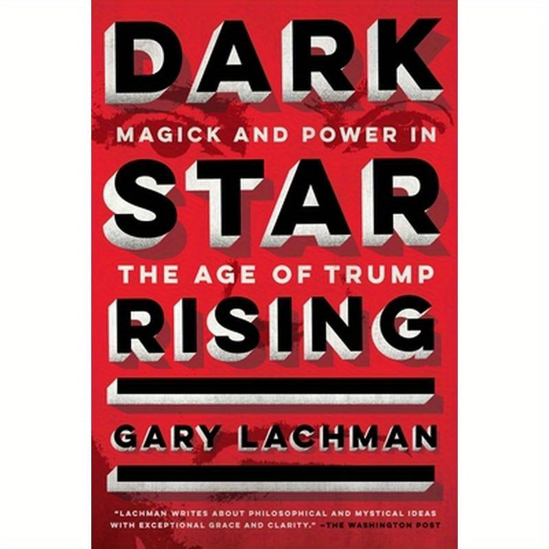 Dark Star Rising: Magick and Power in the Age of Trump