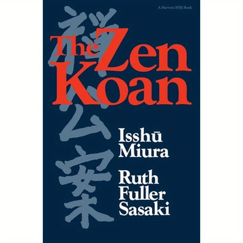 The Zen Koan: Its History and Use in Rinzai Zen