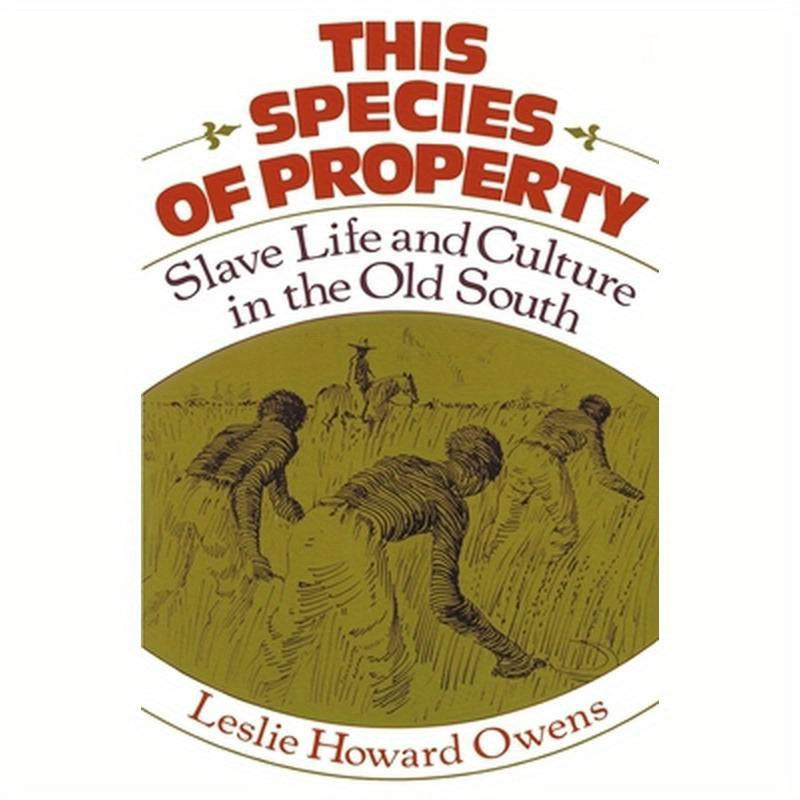 This Species of Property: Slave Life and Culture in the Old South