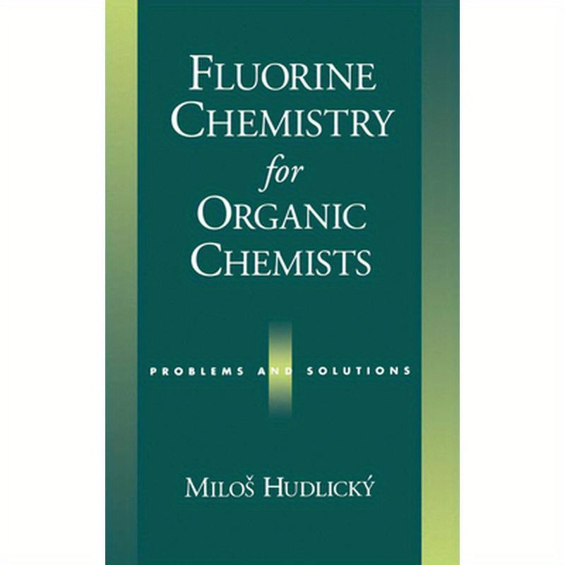 Fluorine Chemistry for Organic Chemists: Problems and Solutions
