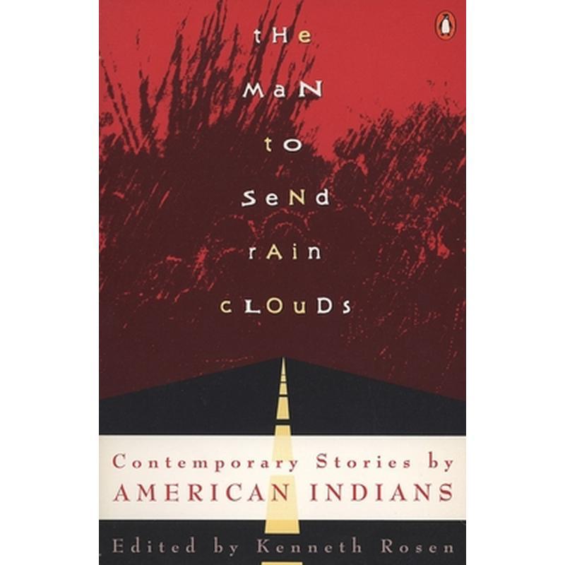 The Man to Send Rain Clouds: Contemporary Stories by American Indians