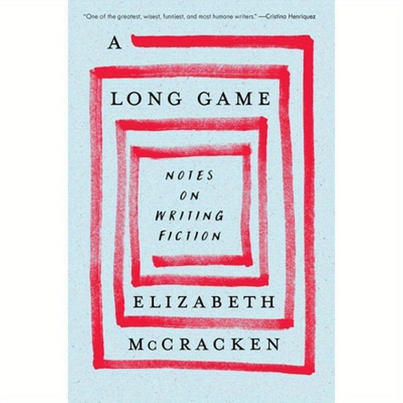 A Long Game: Notes on Writing Fiction