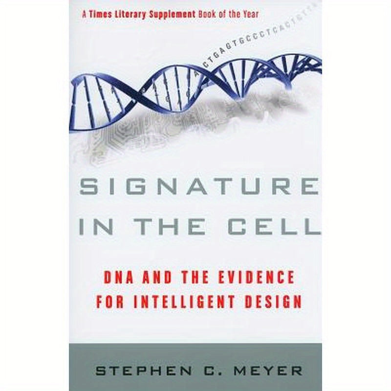 Signature in the Cell: DNA and the Evidence for Intelligent Design