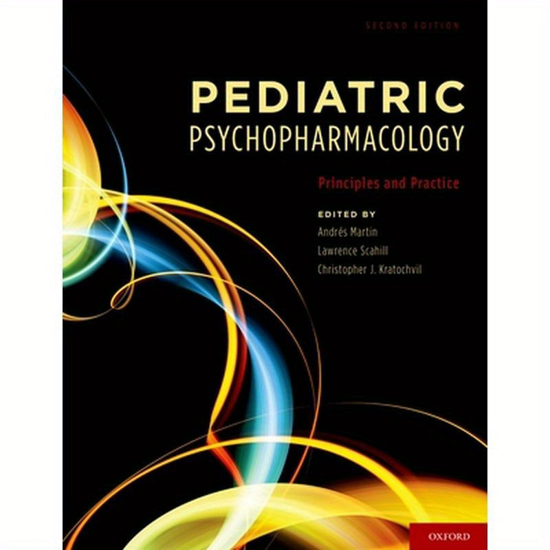 Pediatric Psychopharmacology: Principles and Practice