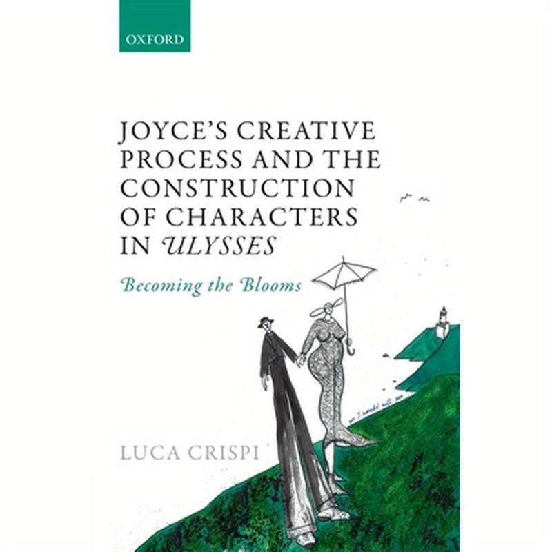 Joyce's Creative Process and the Construction of Characters in Ulysses: Becoming the Blooms