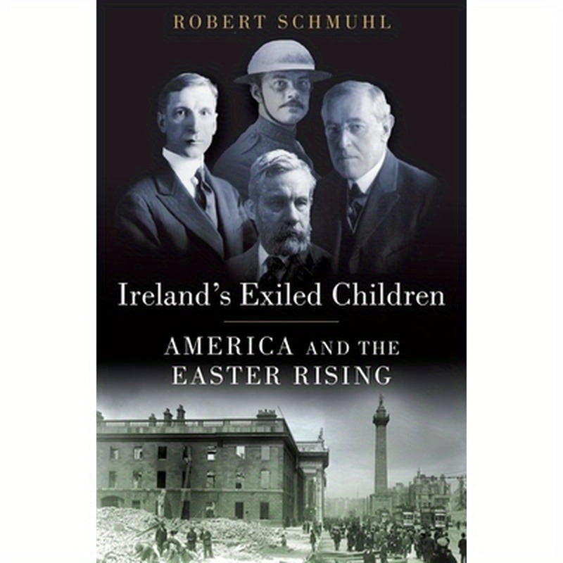 Ireland's Exiled Children: America and the Easter Rising