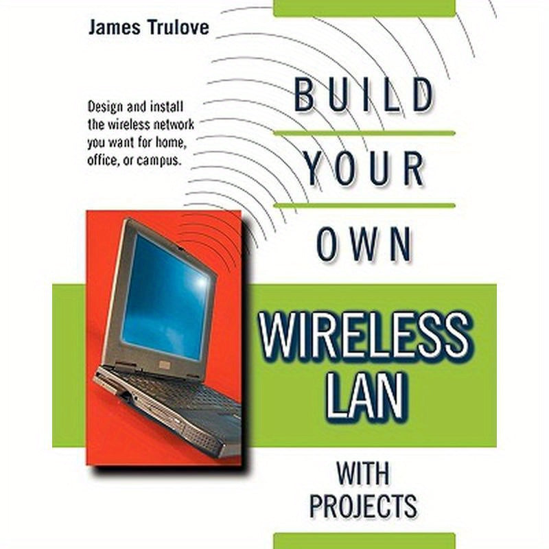 Build Your Own Wireless LAN with Projects