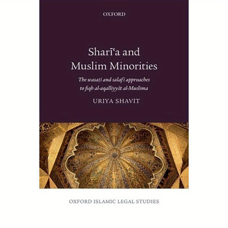 Sharai'a and Muslim Minorities: The Wasaotai and Salafai Approaches to Fiqh Al-Aqalliyyaat Al-Muslima