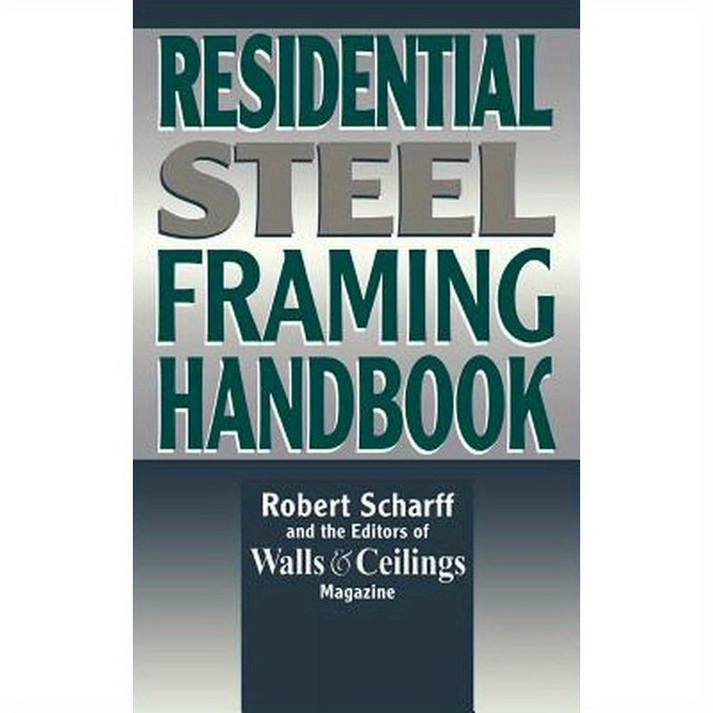 Residential Steel Framing Handbook