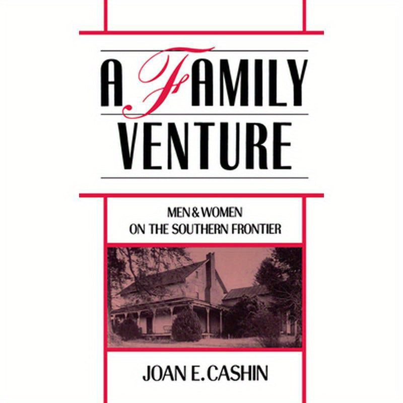 A Family Venture: Men and Women on the Southern Frontier