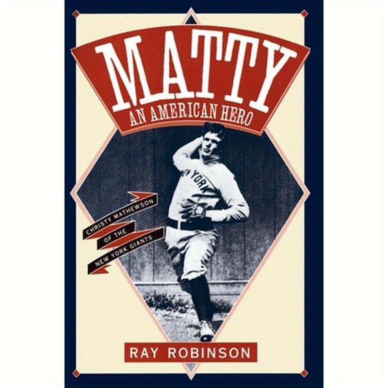 Matty: An American Hero: Christy Mathewson of the New York Giants