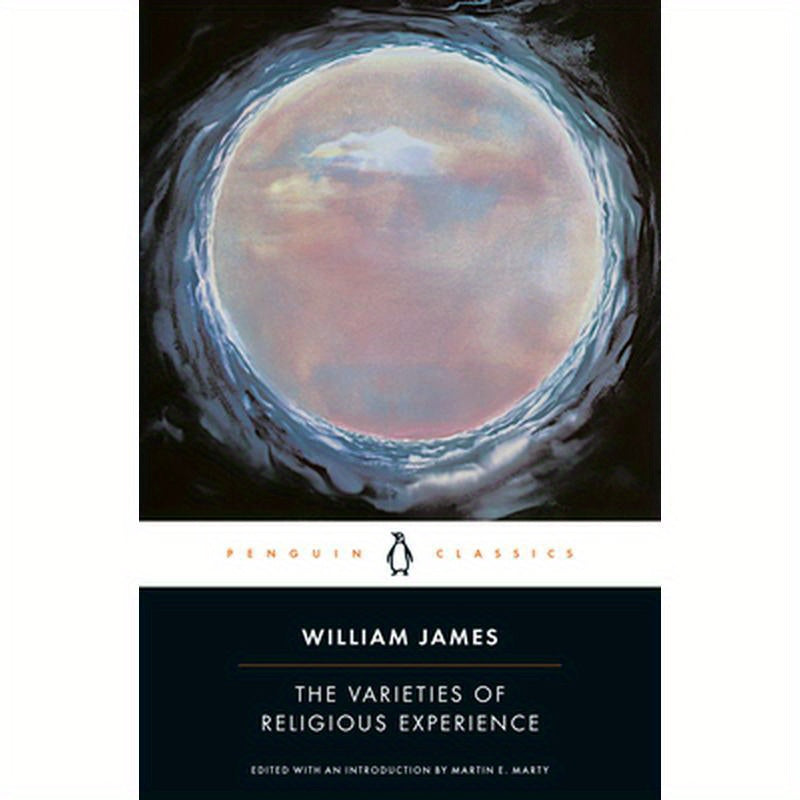 The Varieties of Religious Experience: A Study in Human Nature