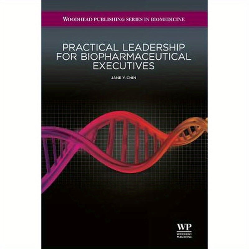 Practical Leadership for Biopharmaceutical Executives