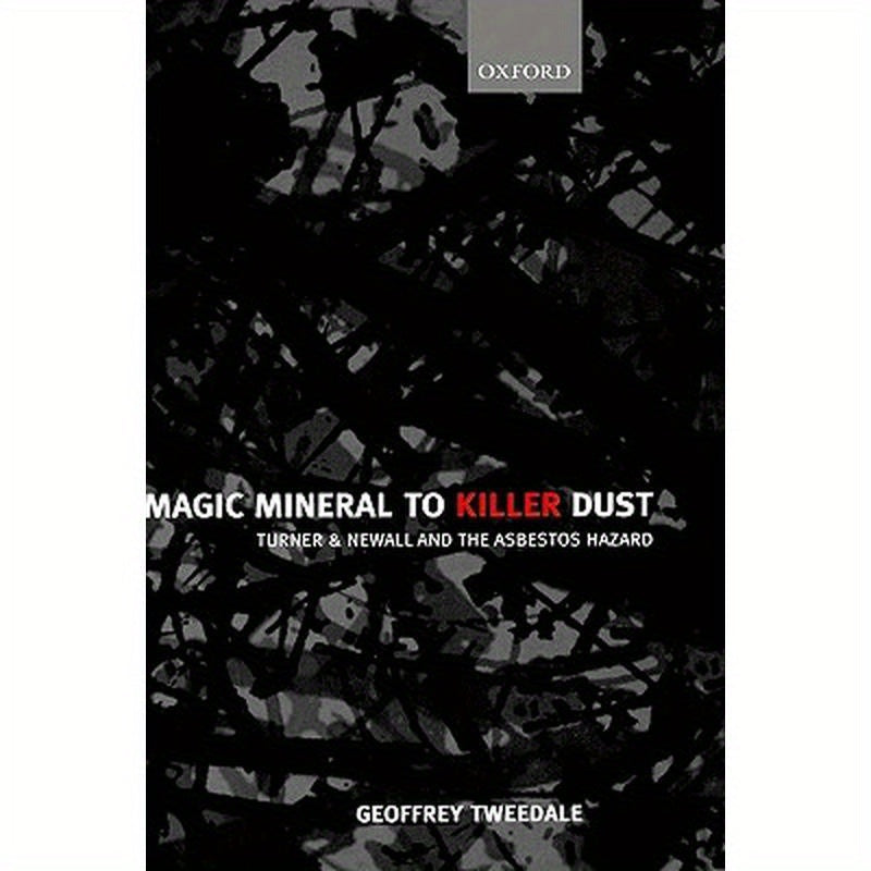 Magic Mineral to Killer Dust: Turner & Newall and the Asbestos Hazard