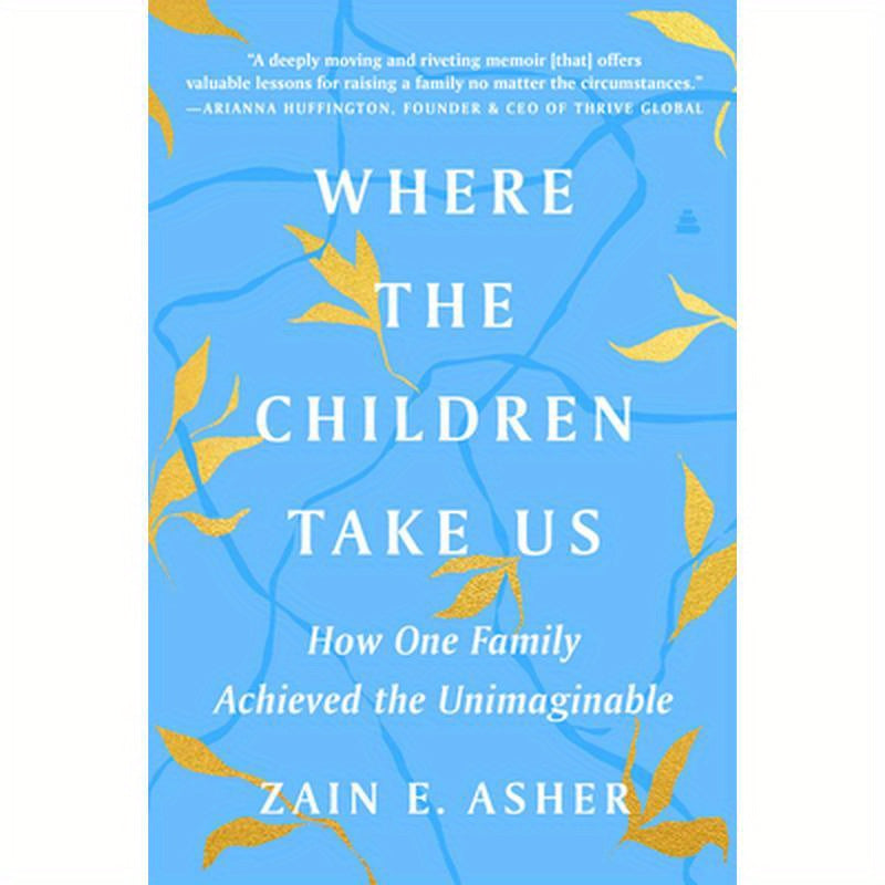 Where the Children Take Us: How One Family Achieved the Unimaginable