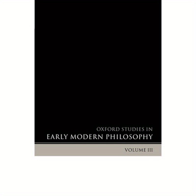 Oxford Studies in Early Modern Philosophy: Volume III
