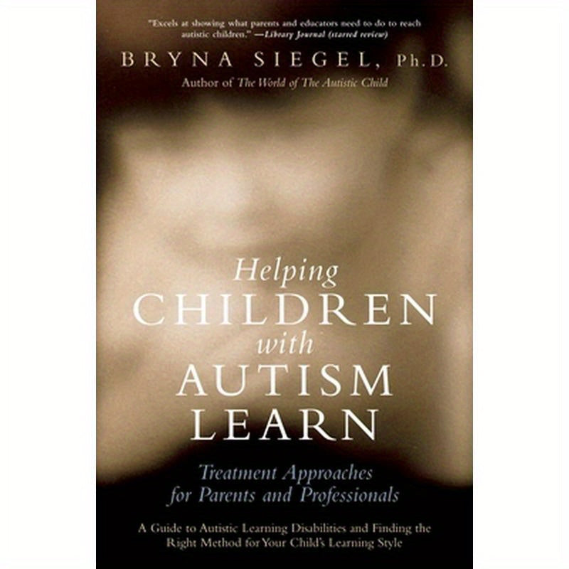Helping Children with Autism Learn: Treatment Approaches for Parents and Professionals
