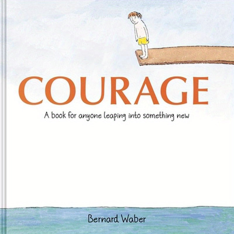 Courage Gift Edition: A Book for Anyone Leaping Into Something New