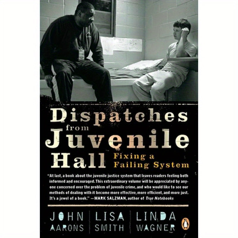 Dispatches from Juvenile Hall: Fixing a Failing System