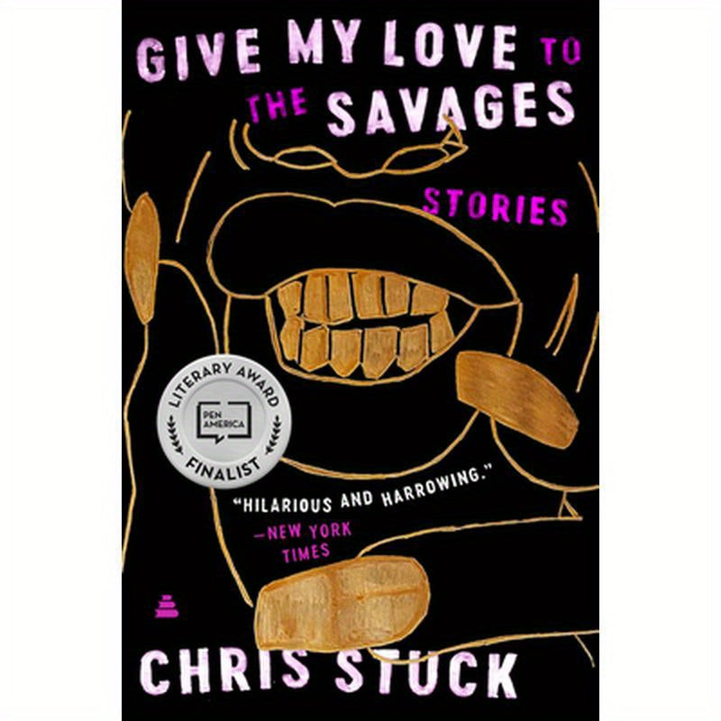 Give My Love to the Savages: Stories